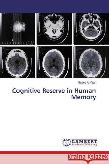 Cognitive Reserve in Human Memory Al Yaari, Sadeq 9783659912252