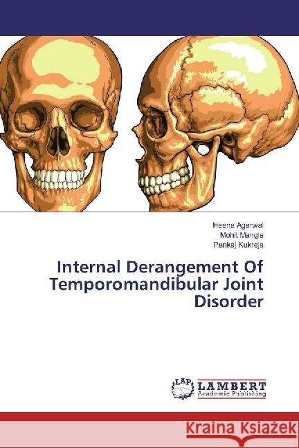 Internal Derangement Of Temporomandibular Joint Disorder Agarwal, Heena; Mangla, Mohit; Kukreja, Pankaj 9783659912306