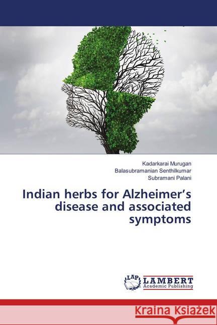 Indian herbs for Alzheimer's disease and associated symptoms Murugan, Kadarkarai; Senthilkumar, Balasubramanian; Palani, Subramani 9783659912672