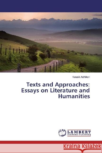 Texts and Approaches: Essays on Literature and Humanities Adhikari, Kousik 9783659912986