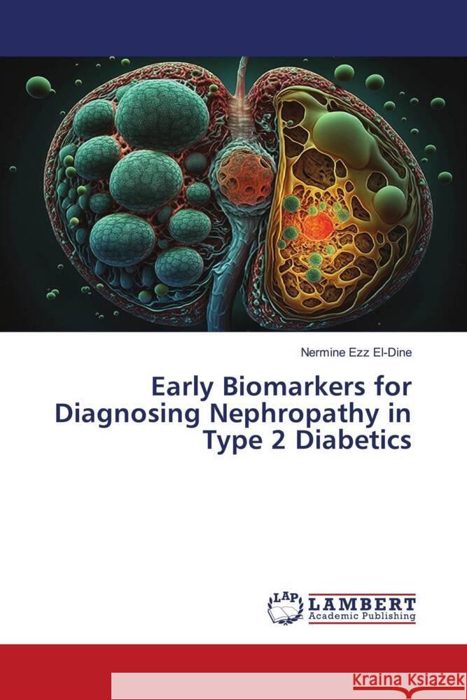 Early Biomarkers for Diagnosing Nephropathy in Type 2 Diabetics Nermine Ez 9783659914065