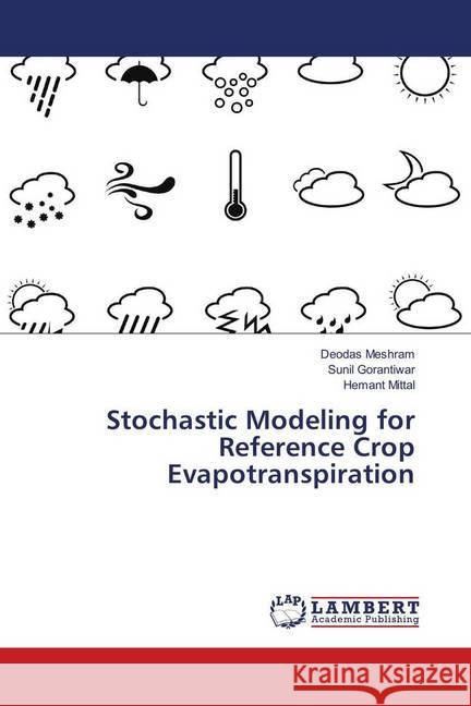 Stochastic Modeling for Reference Crop Evapotranspiration Meshram, Deodas; Gorantiwar, Sunil; Mittal, Hemant 9783659914249