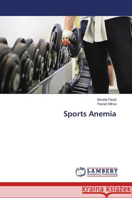Sports Anemia Fazal, Amaila; Mirza, Faizan 9783659914485 LAP Lambert Academic Publishing