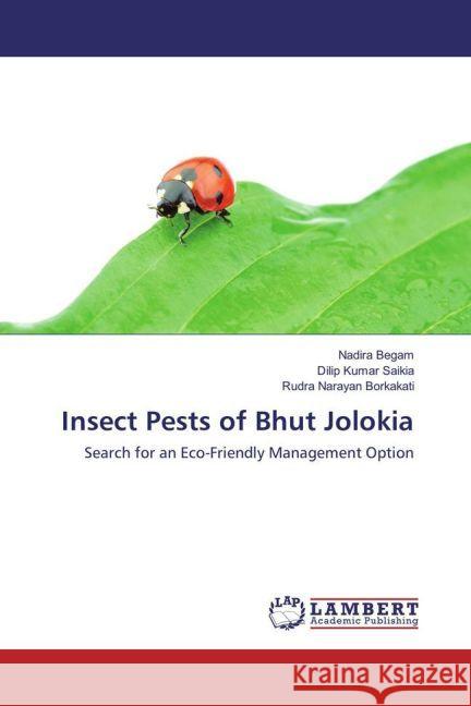 Insect Pests of Bhut Jolokia : Search for an Eco-Friendly Management Option Begam, Nadira; Saikia, Dilip Kumar; Borkakati, Rudra Narayan 9783659914720