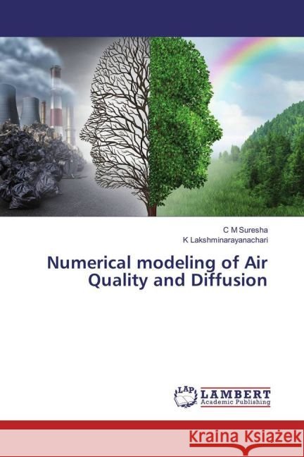 Numerical modeling of Air Quality and Diffusion Suresha, C M; Lakshminarayanachari, K 9783659914751