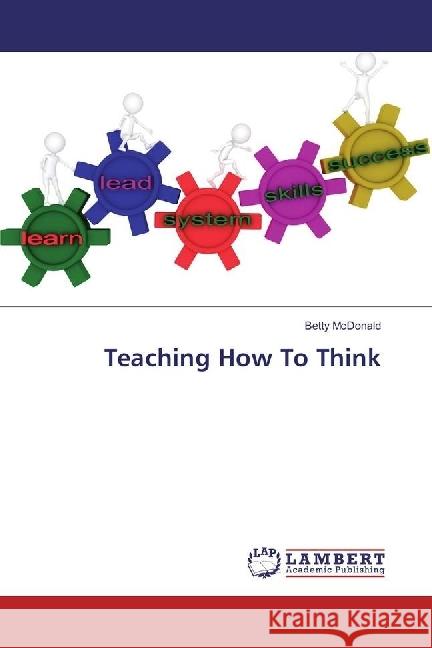Teaching How To Think McDonald, Betty 9783659915130 LAP Lambert Academic Publishing