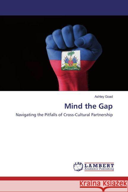 Mind the Gap : Navigating the Pitfalls of Cross-Cultural Partnership Goad, Ashley 9783659915307