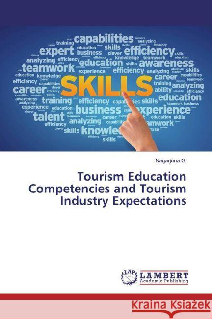 Tourism Education Competencies and Tourism Industry Expectations G., Nagarjuna 9783659915352