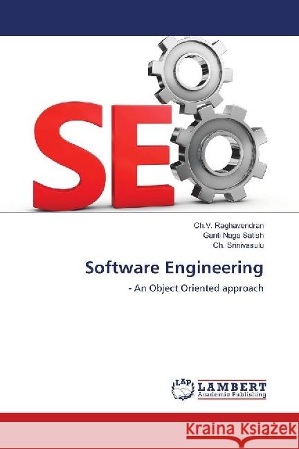 Software Engineering : - An Object Oriented approach Raghavendran, Ch.V.; Naga Satish, Ganti; Srinivasulu, Ch. 9783659915451