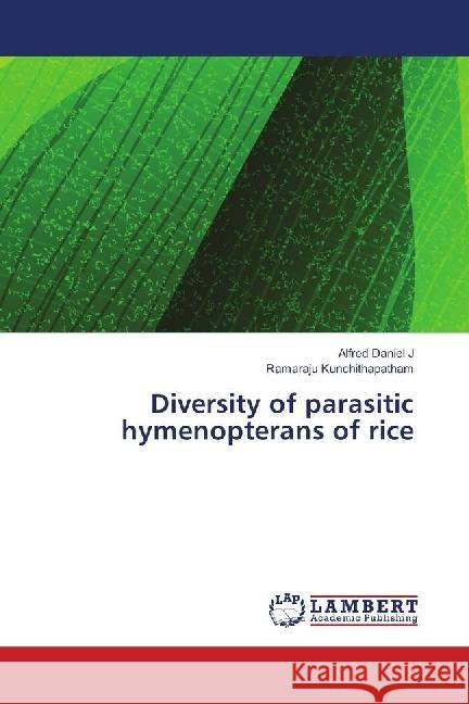 Diversity of parasitic hymenopterans of rice Daniel J, Alfred; Kunchithapatham, Ramaraju 9783659915772