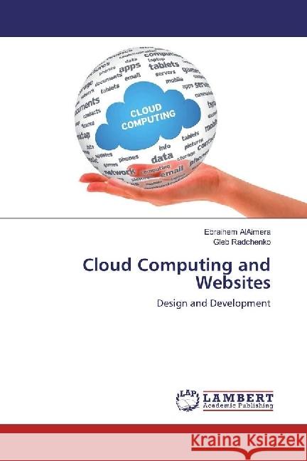 Cloud Computing and Websites : Design and Development AlAimera, Ebraihem; Radchenko, Gleb 9783659916205 LAP Lambert Academic Publishing