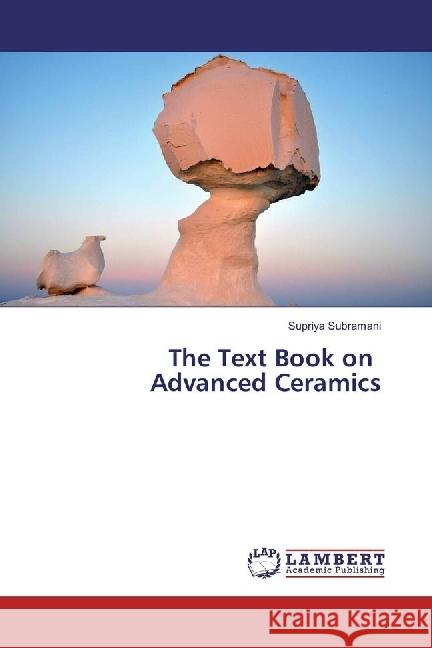 The Text Book on Advanced Ceramics Subramani, Supriya 9783659916618