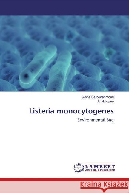 Listeria monocytogenes : Environmental Bug Mahmoud, Aisha Bello; Kawo, A. H. 9783659916977