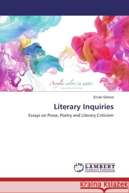 Literary Inquiries : Essays on Prose, Poetry and Literary Criticism Gürova, Ercan 9783659918131