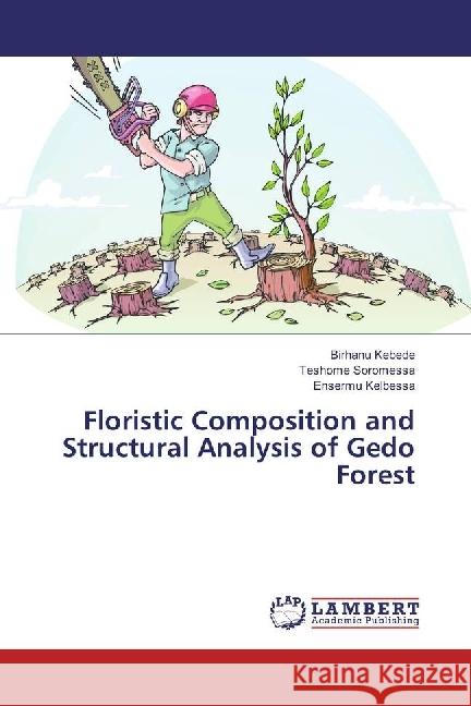 Floristic Composition and Structural Analysis of Gedo Forest Kebede, Birhanu; Soromessa, Teshome; Kelbessa, Ensermu 9783659918223