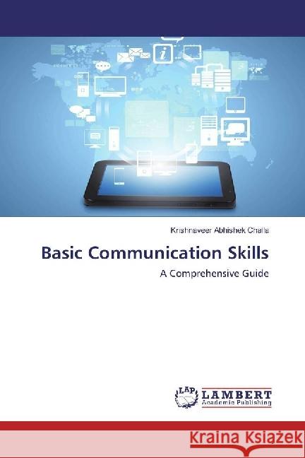 Basic Communication Skills : A Comprehensive Guide Challa, Krishnaveer Abhishek 9783659918759 LAP Lambert Academic Publishing