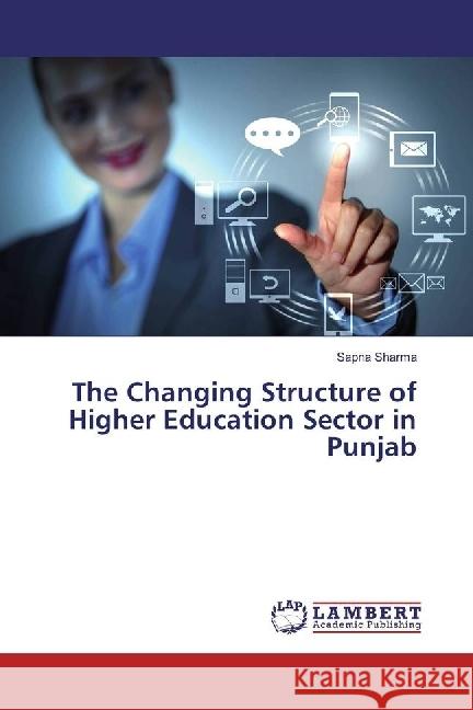 The Changing Structure of Higher Education Sector in Punjab Sharma, Sapna 9783659919220