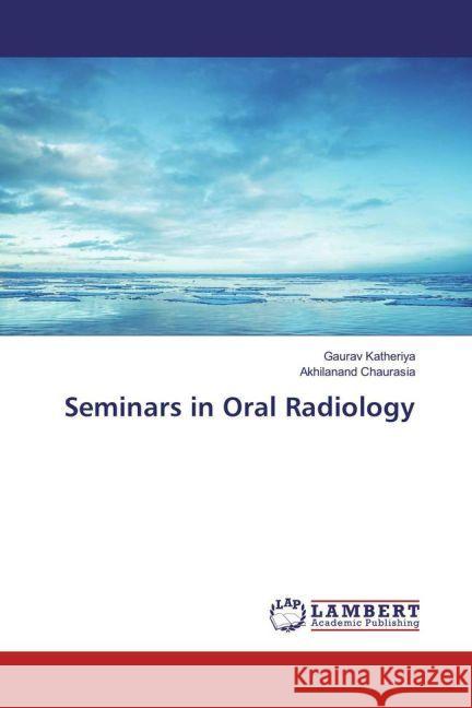 Seminars in Oral Radiology Katheriya, Gaurav; Chaurasia, Akhilanand 9783659919442