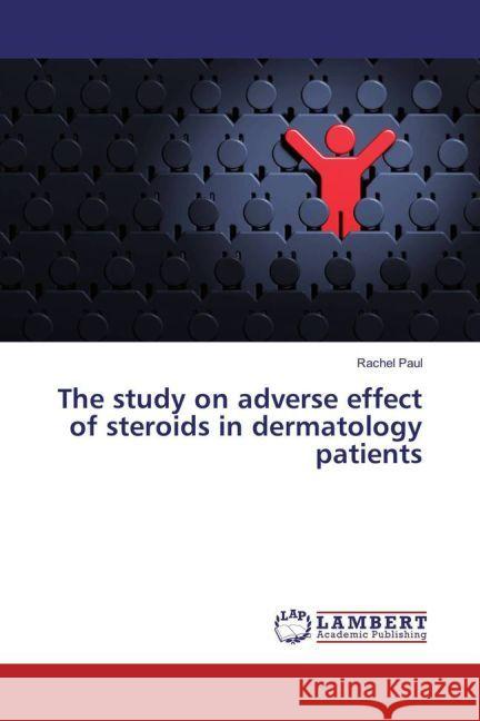 The study on adverse effect of steroids in dermatology patients Paul, Rachel 9783659919831