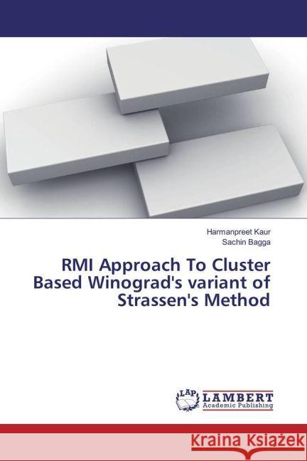 RMI Approach To Cluster Based Winograd's variant of Strassen's Method Kaur, Harmanpreet; Bagga, Sachin 9783659920851 LAP Lambert Academic Publishing