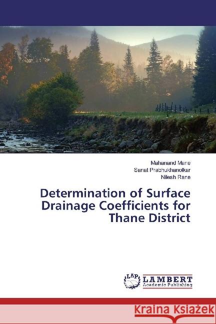 Determination of Surface Drainage Coefficients for Thane District Mane, Mahanand; Prabhukhanolkar, Sanat; Rane, Nilesh 9783659921117