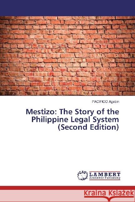 Mestizo: The Story of the Philippine Legal System (Second Edition) Agabin, PACIFICO 9783659921629