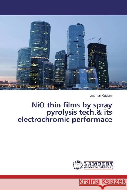 NiO thin films by spray pyrolysis tech.& its electrochromic performace Kadam, Laxman 9783659921636 LAP Lambert Academic Publishing