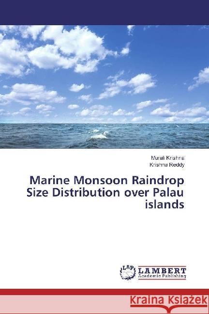 Marine Monsoon Raindrop Size Distribution over Palau islands Krishna, Murali; Reddy, Krishna 9783659922671 LAP Lambert Academic Publishing