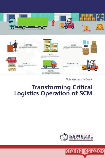 Transforming Critical Logistics Operation of SCM Desai, Subhaschandra 9783659922695