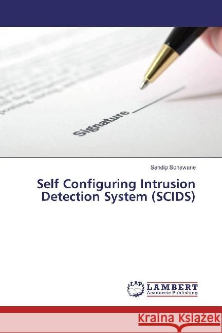 Self Configuring Intrusion Detection System (SCIDS) Sonawane, Sandip 9783659922893 LAP Lambert Academic Publishing