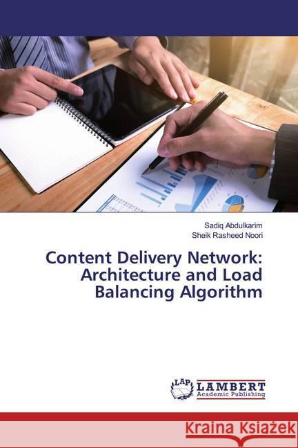 Content Delivery Network: Architecture and Load Balancing Algorithm Abdulkarim, Sadiq; Noori, Sheik Rasheed 9783659923401 LAP Lambert Academic Publishing