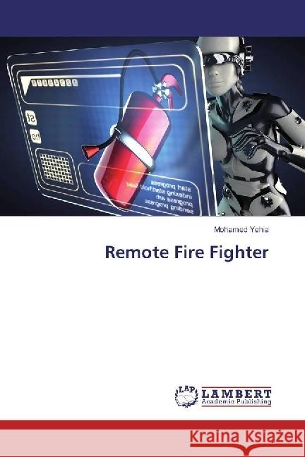 Remote Fire Fighter Yehia, Mohamed 9783659923661