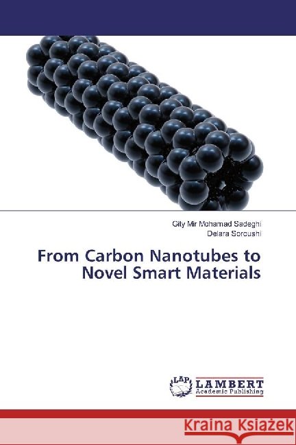 From Carbon Nanotubes to Novel Smart Materials Mir Mohamad Sadeghi, Gity; Soroushi, Delara 9783659923821