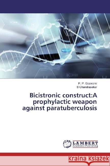 Bicistronic construct:A prophylactic weapon against paratuberculosis Goswami, P. P.; Chandrasekar, S 9783659924064