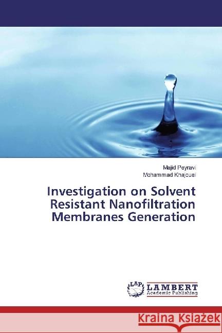 Investigation on Solvent Resistant Nanofiltration Membranes Generation Peyravi, Majid; Khajouei, Mohammad 9783659924224