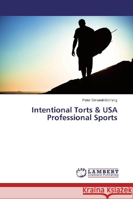 Intentional Torts & USA Professional Sports Omondi-Ochieng, Peter 9783659925269 LAP Lambert Academic Publishing