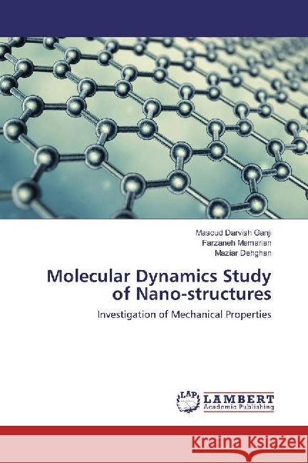 Molecular Dynamics Study of Nano-structures : Investigation of Mechanical Properties Darvish Ganji, Masoud; Memarian, Farzaneh; Dehghan, Maziar 9783659925566