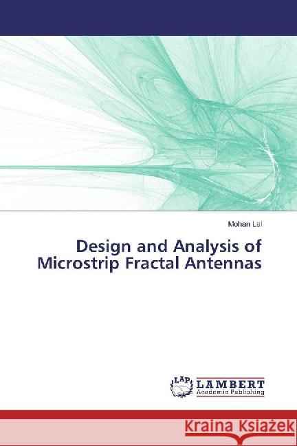 Design and Analysis of Microstrip Fractal Antennas Lal, Mohan 9783659925665