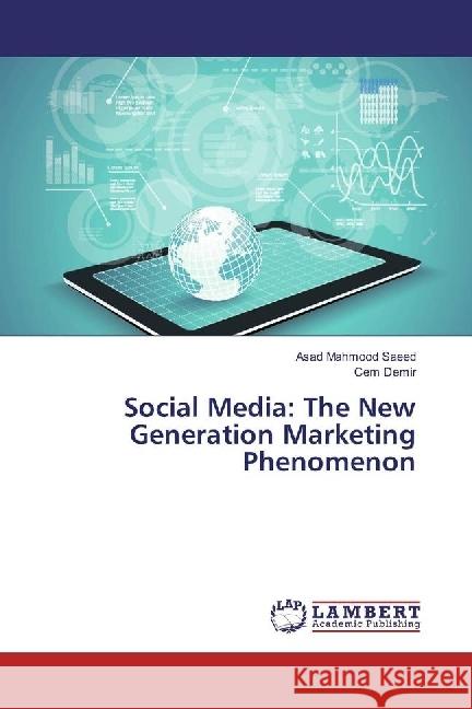 Social Media: The New Generation Marketing Phenomenon Saeed, Asad Mahmood; Demir, Cem 9783659925757