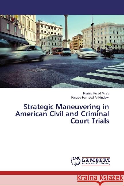 Strategic Maneuvering in American Civil and Criminal Court Trials Hameed Al-Hindawi, Fareed 9783659926112