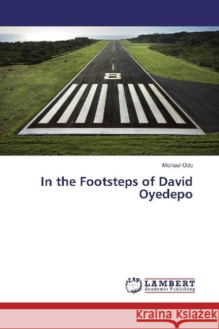 In the Footsteps of David Oyedepo Odo, Michael 9783659926259 LAP Lambert Academic Publishing