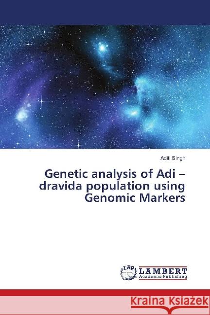 Genetic analysis of Adi - dravida population using Genomic Markers Singh, Aditi 9783659926624