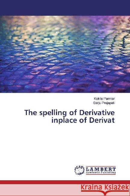 The spelling of Derivative inplace of Derivat Parmar, Kokila; Prajapati, Sarju 9783659926679