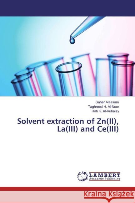 Solvent extraction of Zn(II), La(III) and Ce(III) Alaasam, Sahar; H. Al-Noor, Taghreed; K. Al-Kubaisy, Rafi 9783659926754
