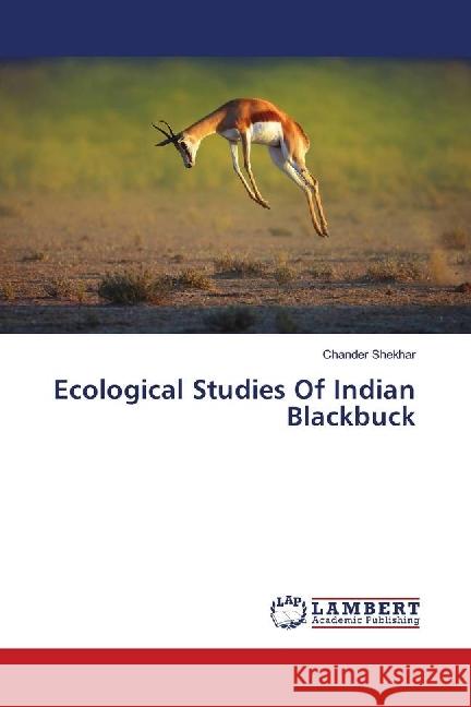 Ecological Studies Of Indian Blackbuck Shekhar, Chander 9783659926778