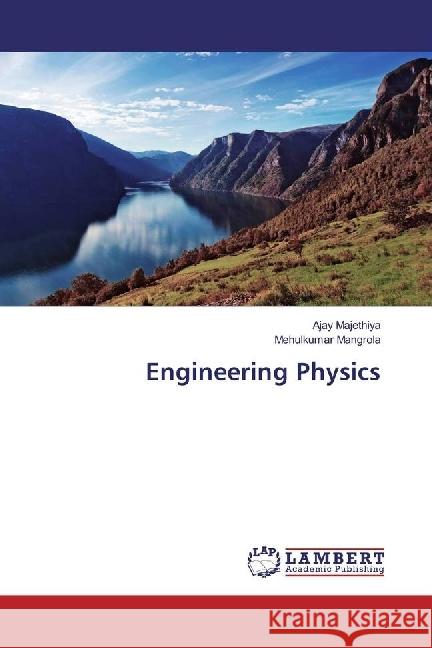 Engineering Physics Majethiya, Ajay; Mangrola, Mehulkumar 9783659927393