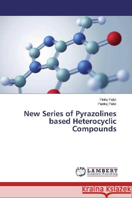 New Series of Pyrazolines based Heterocyclic Compounds Patel, Pinka; Patel, Pankaj 9783659927430