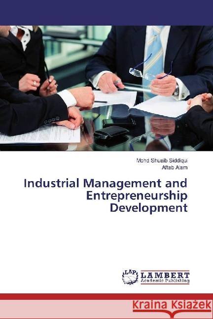 Industrial Management and Entrepreneurship Development Siddiqui, Mohd Shuaib; Alam, Aftab 9783659927478