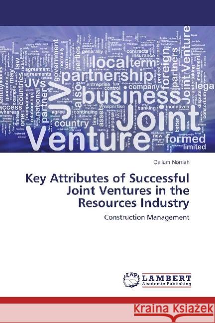 Key Attributes of Successful Joint Ventures in the Resources Industry : Construction Management Norrish, Callum 9783659928154