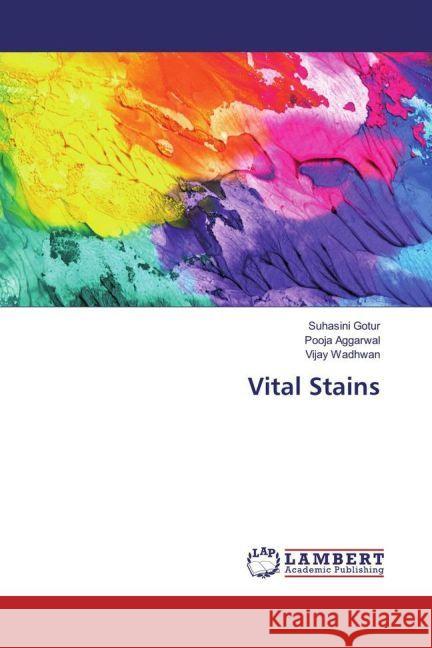 Vital Stains Gotur, Suhasini; Aggarwal, Pooja; Wadhwan, Vijay 9783659928321